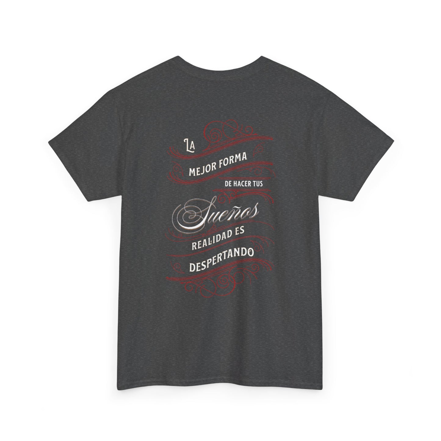 Inspirational Quote Unisex Heavy Cotton Tee - La Mejor Forma de Hacer Tus Sueños Realidad
