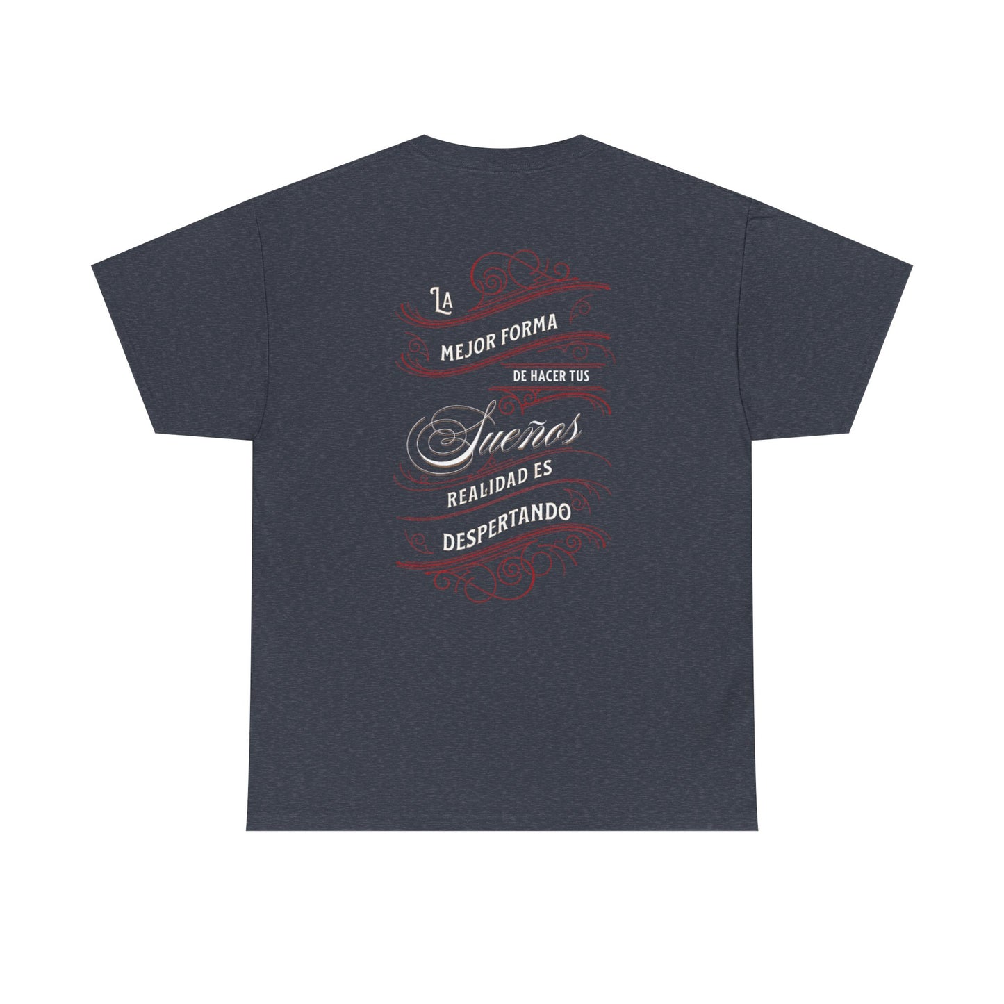 Inspirational Quote Unisex Heavy Cotton Tee - La Mejor Forma de Hacer Tus Sueños Realidad