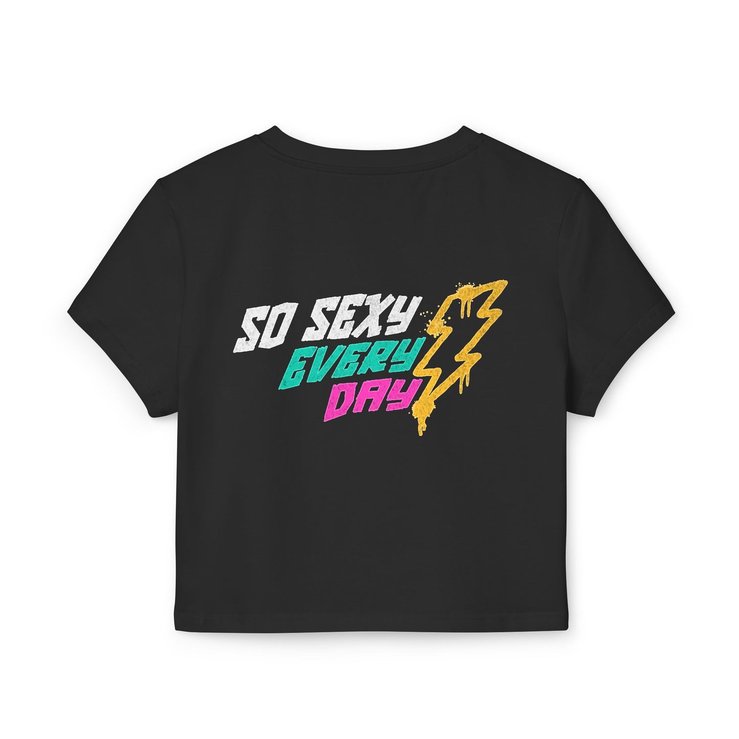 Cute Women's Baby Tee - 'So Sexy Every Day' Graphic Crop T-Shirts