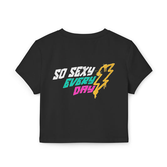 Cute Women's Baby Tee - 'So Sexy Every Day' Graphic Crop T-Shirts
