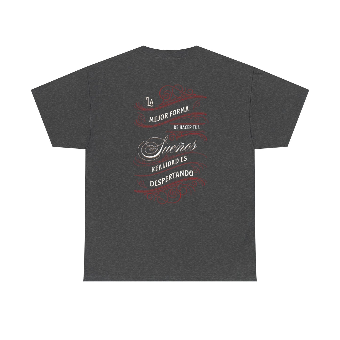 Inspirational Quote Unisex Heavy Cotton Tee - La Mejor Forma de Hacer Tus Sueños Realidad